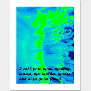 I CALL YOU MOM, MOMMY, MAMA, MA, MOTHER, MADRE AND BEST FRIED Posters and Art